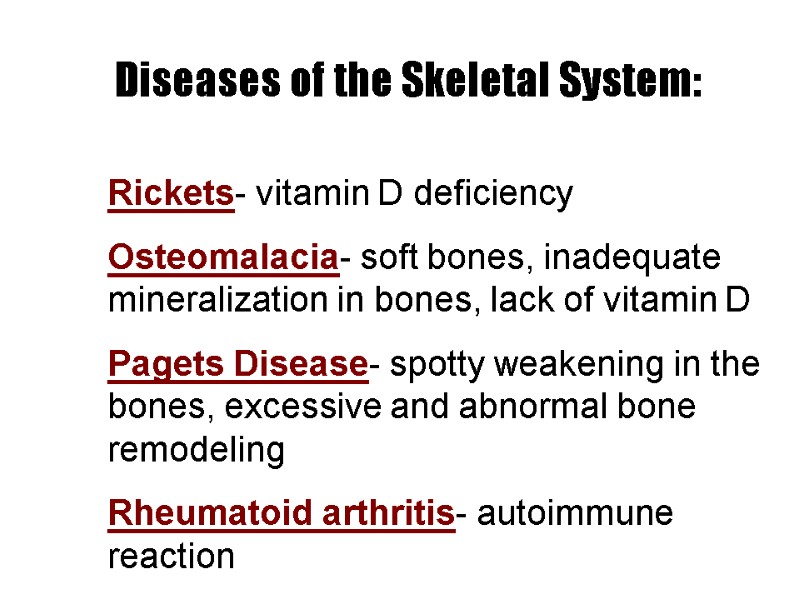 Rickets- vitamin D deficiency Osteomalacia- soft bones, inadequate mineralization in bones, lack of vitamin
